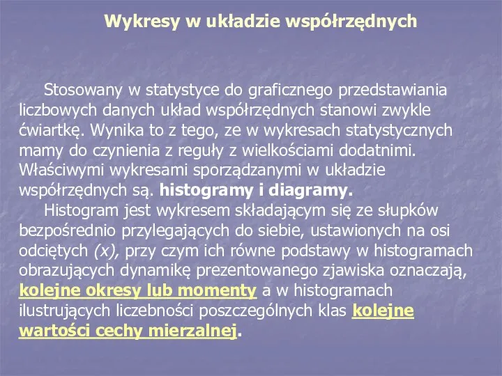 Wykresy w układzie współrzędnych Stosowany w statystyce do graficznego przedstawiania