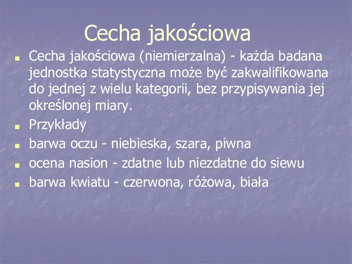 Cecha jakościowa Cecha jakościowa (niemierzalna) - każda badana jednostka statystyczna