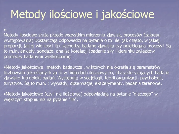 Metody ilościowe i jakościowe • Metody ilościowe służą przede wszystkim