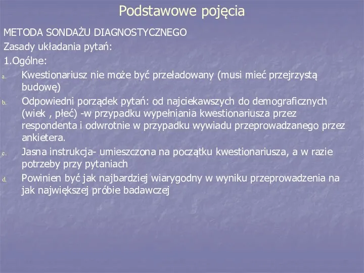 Podstawowe pojęcia METODA SONDAŻU DIAGNOSTYCZNEGO Zasady układania pytań: 1.Ogólne: Kwestionariusz