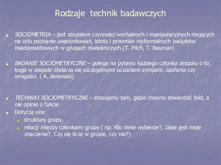 Rodzaje technik badawczych SOCJOMETRIA – jest zespołem czynności werbalnych i