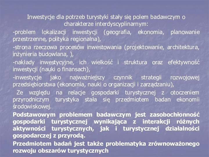 Inwestycje dla potrzeb turystyki stały się polem badawczym o charakterze