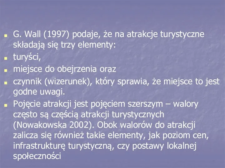 G. Wall (1997) podaje, że na atrakcje turystyczne składają się