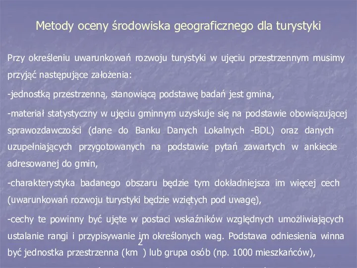 Metody oceny środowiska geograficznego dla turystyki Przy określeniu uwarunkowań rozwoju