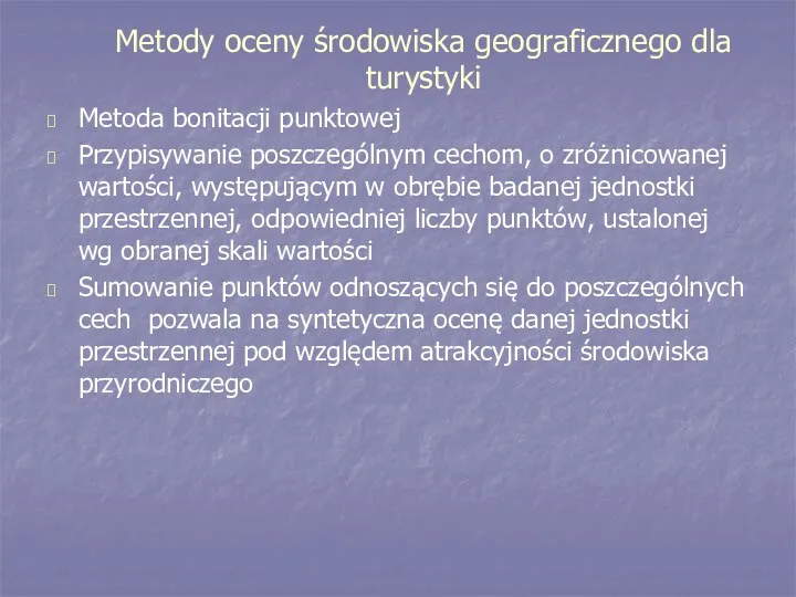 Metody oceny środowiska geograficznego dla turystyki Metoda bonitacji punktowej Przypisywanie