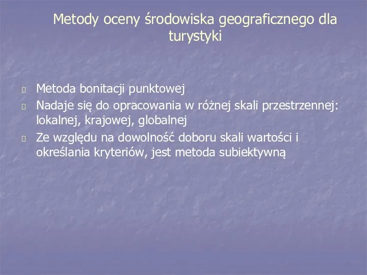 Metody oceny środowiska geograficznego dla turystyki Metoda bonitacji punktowej Nadaje