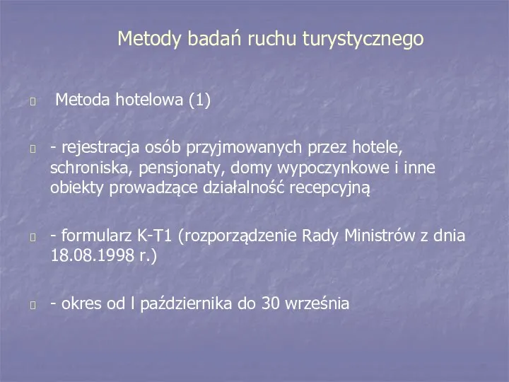 Metody badań ruchu turystycznego Metoda hotelowa (1) - rejestracja osób