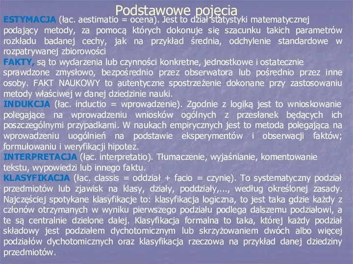 Podstawowe pojęcia ESTYMACJA (łac. aestimatio = ocena). Jest to dział