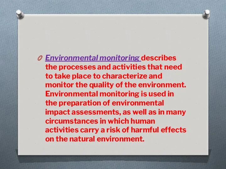 Environmental monitoring describes the processes and activities that need to