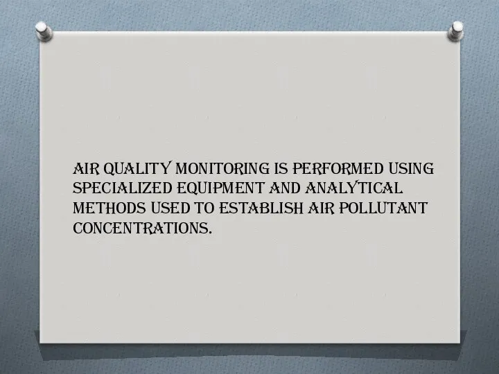 Air quality monitoring is performed using specialized equipment and analytical