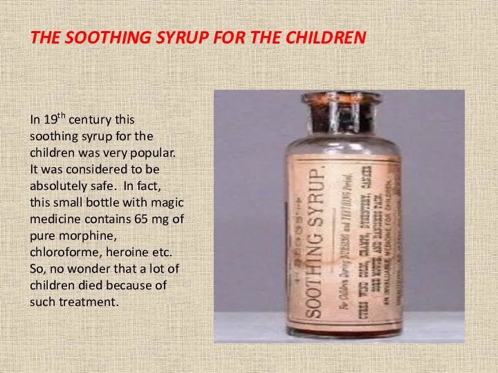 THE SOOTHING SYRUP FOR THE CHILDREN In 19th century this
