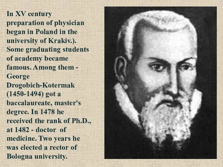 In XV century preparation of physician began in Poland in