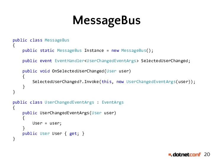 MessageBus public class MessageBus { public static MessageBus Instance =