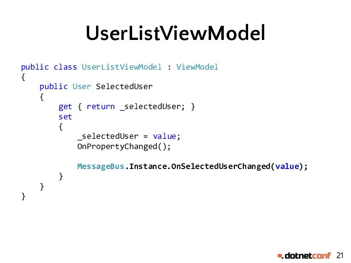 UserListViewModel public class UserListViewModel : ViewModel { public User SelectedUser