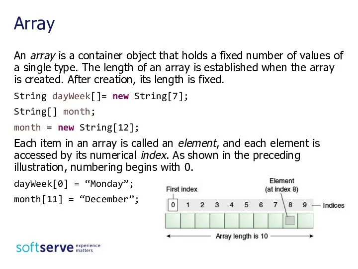 An array is a container object that holds a fixed number of values