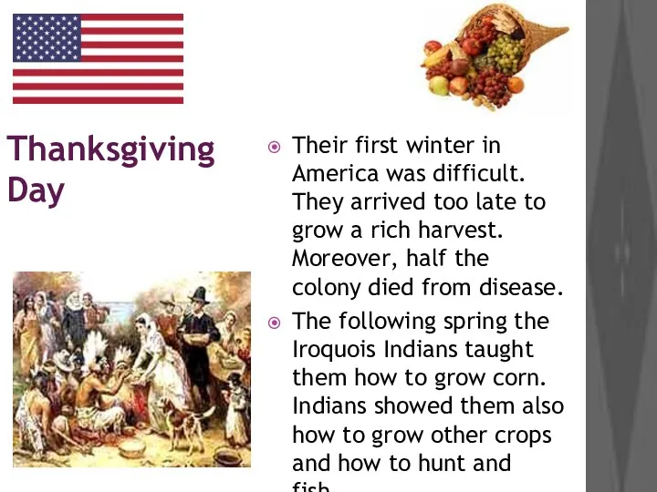 Thanksgiving Day Their first winter in America was difficult. They