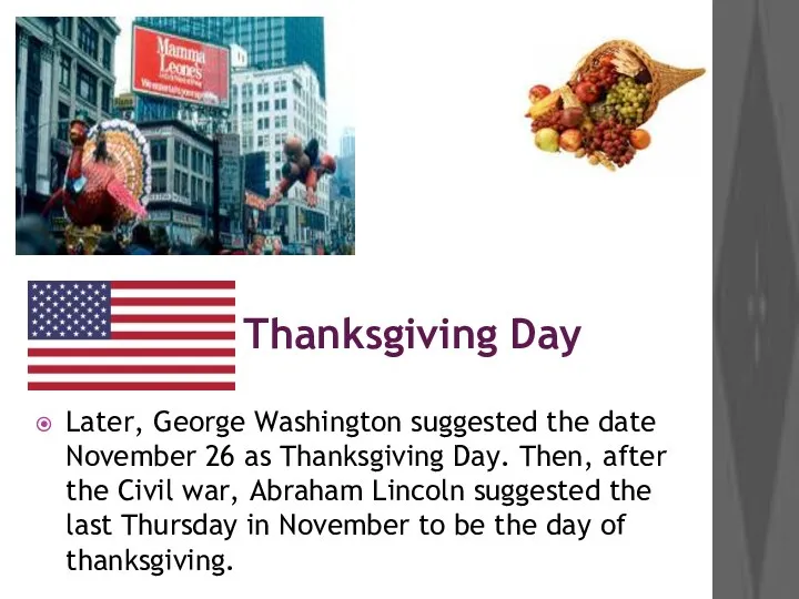 Thanksgiving Day Later, George Washington suggested the date November 26