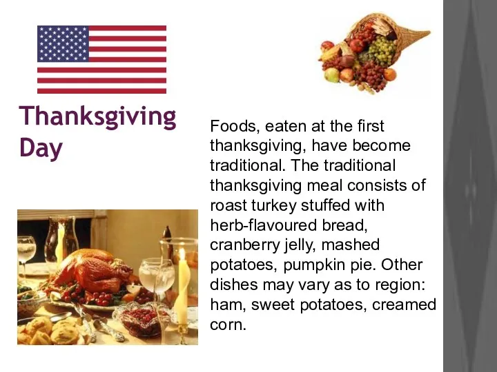 Thanksgiving Day Foods, eaten at the first thanksgiving, have become