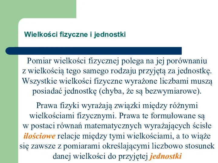 Pomiar wielkości fizycznej polega na jej porównaniu z wielkością tego