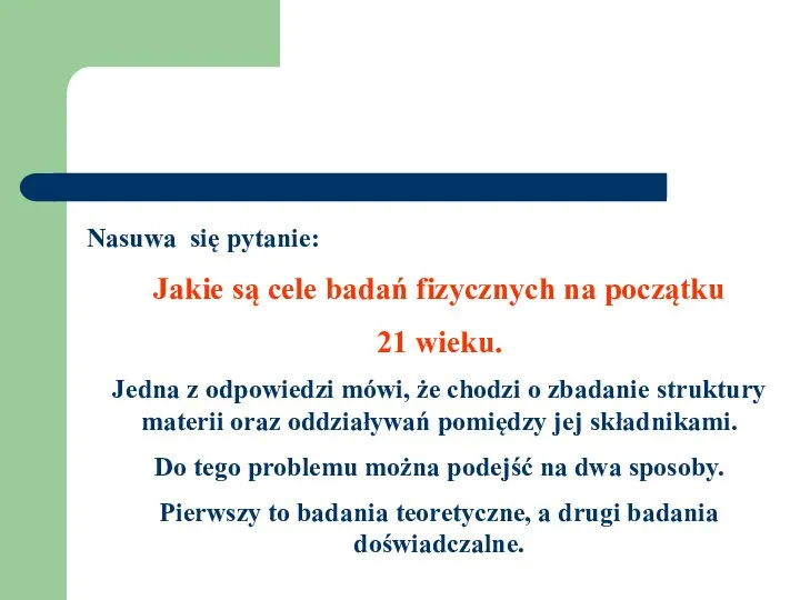 Nasuwa się pytanie: Jakie są cele badań fizycznych na początku