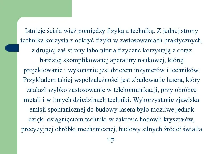 Istnieje ścisła więź pomiędzy fizyką a techniką. Z jednej strony