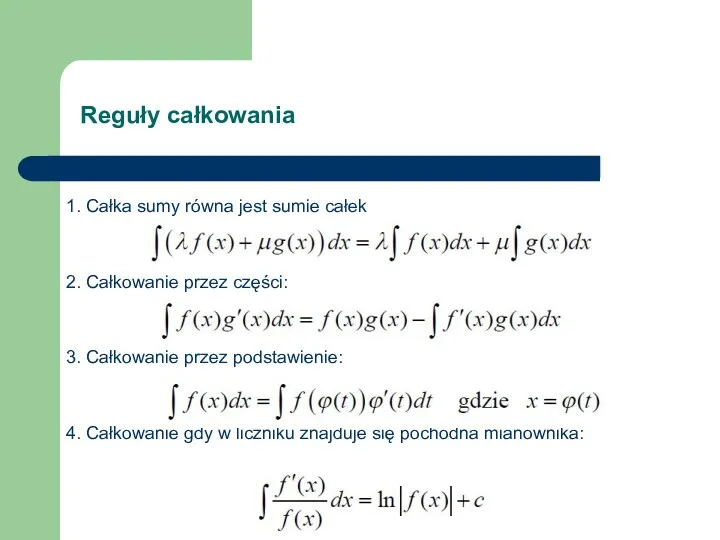 1. Całka sumy równa jest sumie całek 2. Całkowanie przez