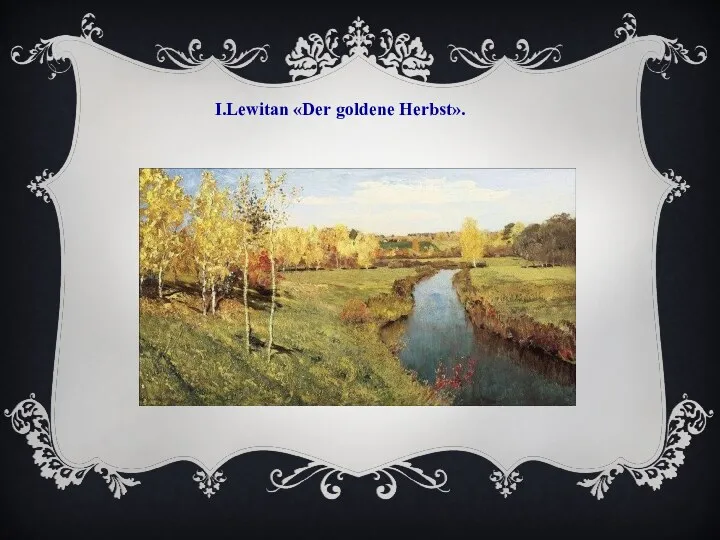 I.Lewitan «Der goldene Herbst».
