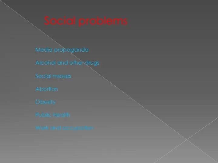 Social problems Media propaganda Alcohol and other drugs Social messes