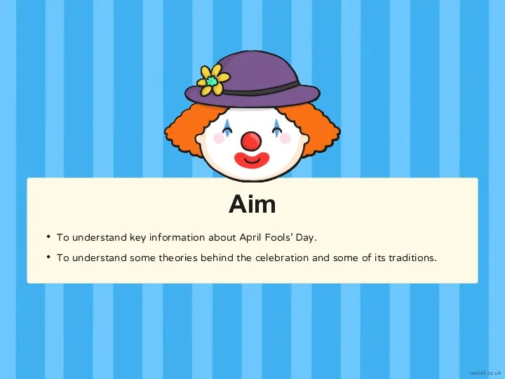 To understand key information about April Fools’ Day. To understand