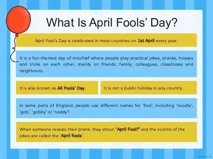 What Is April Fools’ Day? April Fool’s Day is celebrated