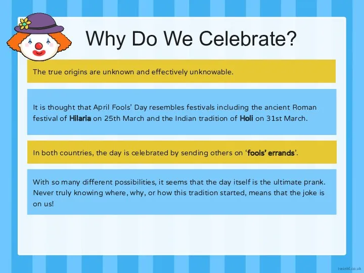 Why Do We Celebrate? The true origins are unknown and