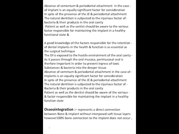 - Absence of cementum & periodontal attachment in the case