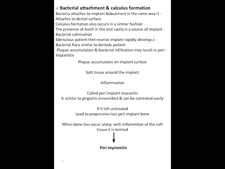 Bacterial attachment & calculus formation :- - Bacteria attaches to