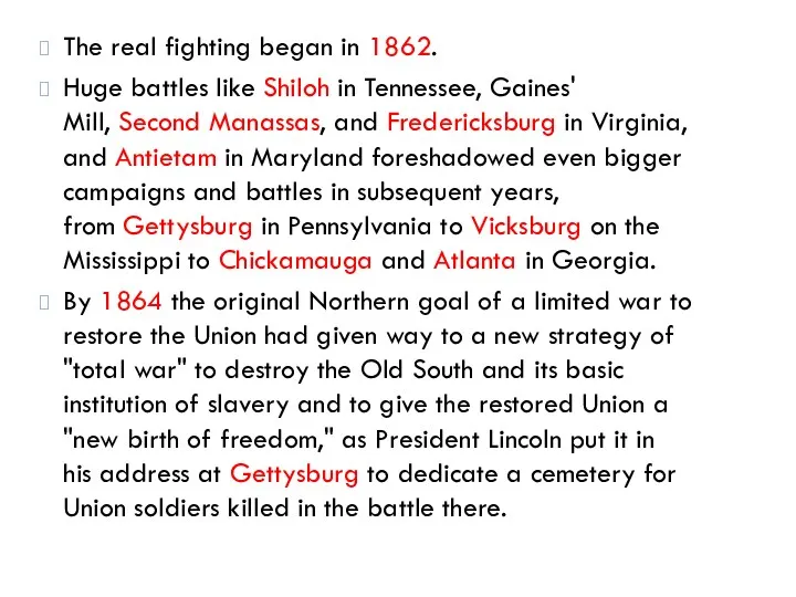 The real fighting began in 1862. Huge battles like Shiloh