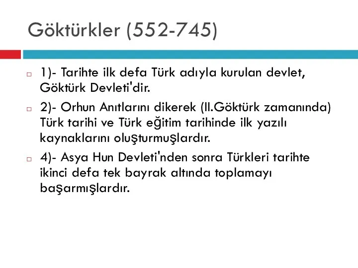 Göktürkler (552-745) 1)- Tarihte ilk defa Türk adıyla kurulan devlet,