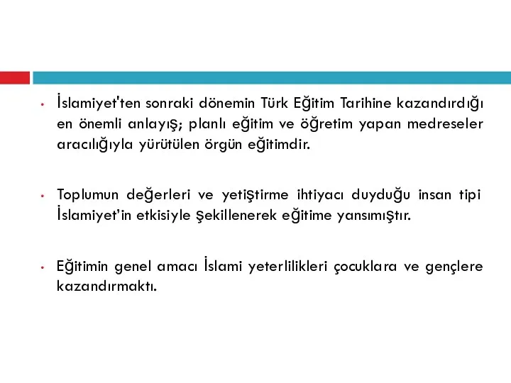 İslamiyet'ten sonraki dönemin Türk Eğitim Tarihine kazandırdığı en önemli anlayış;