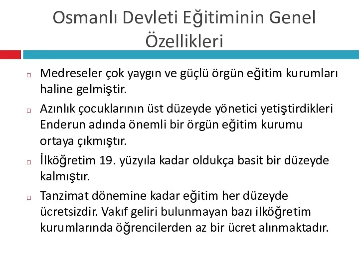 Osmanlı Devleti Eğitiminin Genel Özellikleri Medreseler çok yaygın ve güçlü
