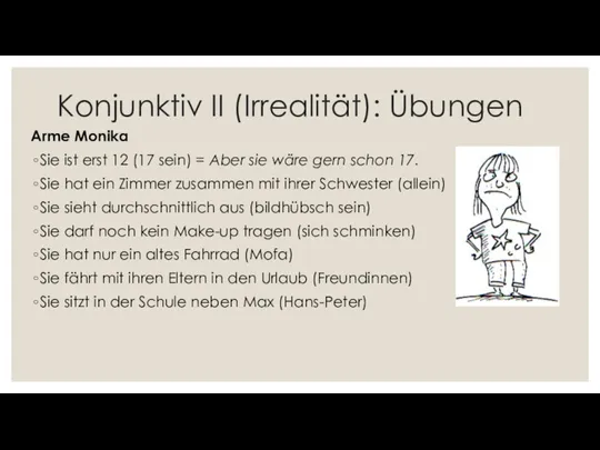 Konjunktiv II (Irrealität): Übungen Arme Monika Sie ist erst 12