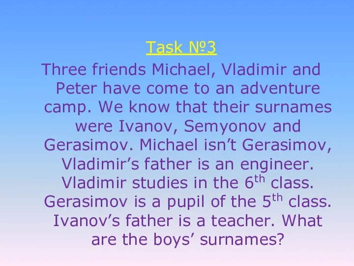 Task №3 Three friends Michael, Vladimir and Peter have come to an adventure