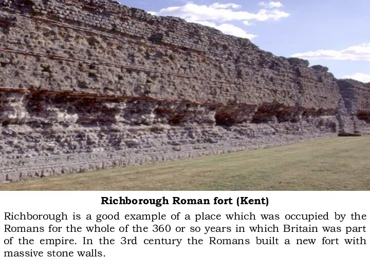 Richborough Roman fort (Kent) Richborough is a good example of