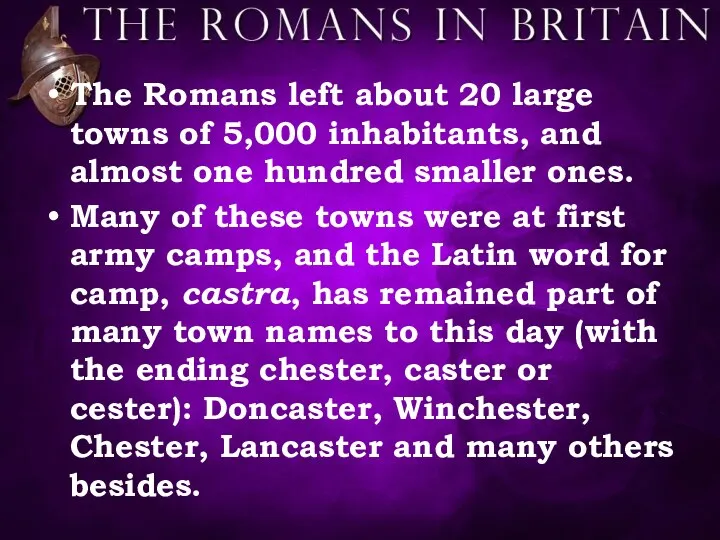 The Romans left about 20 large towns of 5,000 inhabitants,
