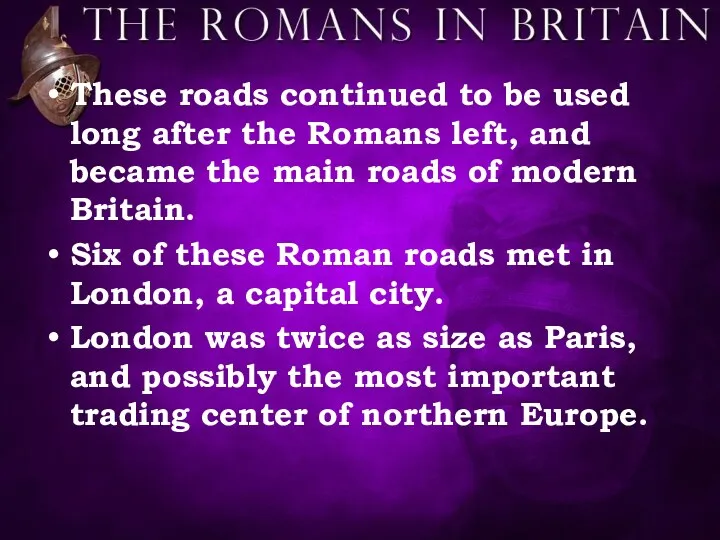 These roads continued to be used long after the Romans