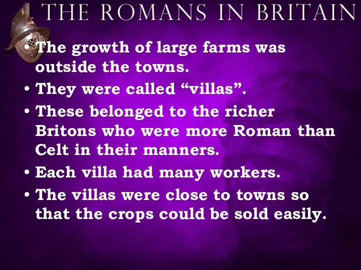 The growth of large farms was outside the towns. They