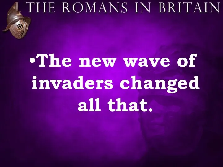 The new wave of invaders changed all that.