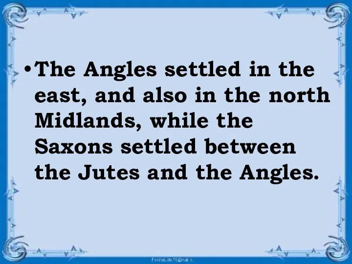 The Angles settled in the east, and also in the