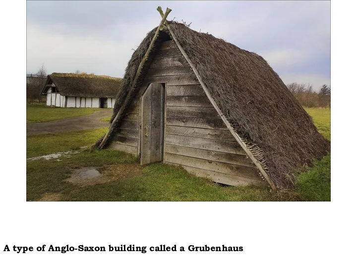 A type of Anglo-Saxon building called a Grubenhaus