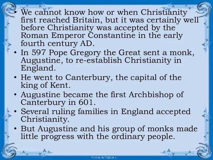 We cannot know how or when Christianity first reached Britain,