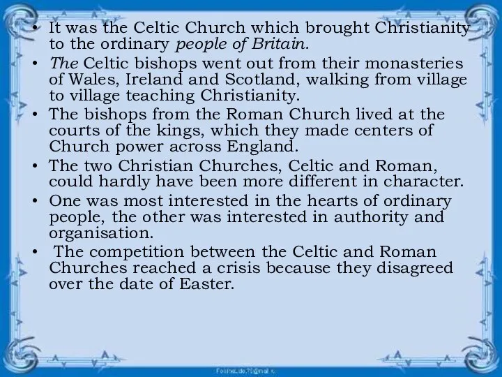 It was the Celtic Church which brought Christianity to the