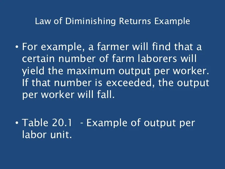 Law of Diminishing Returns Example For example, a farmer will