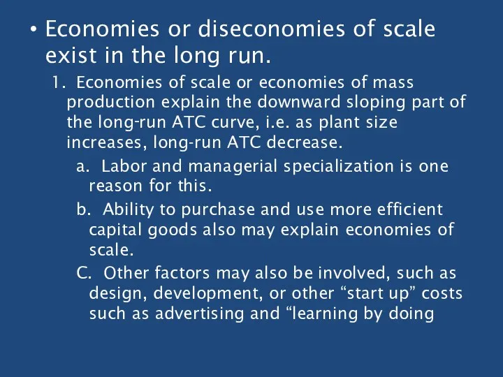 Economies or diseconomies of scale exist in the long run.